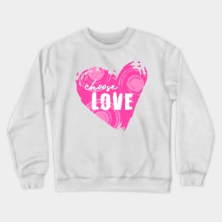 Choose Love Pink Heart For Unity and Kindness Crewneck Sweatshirt